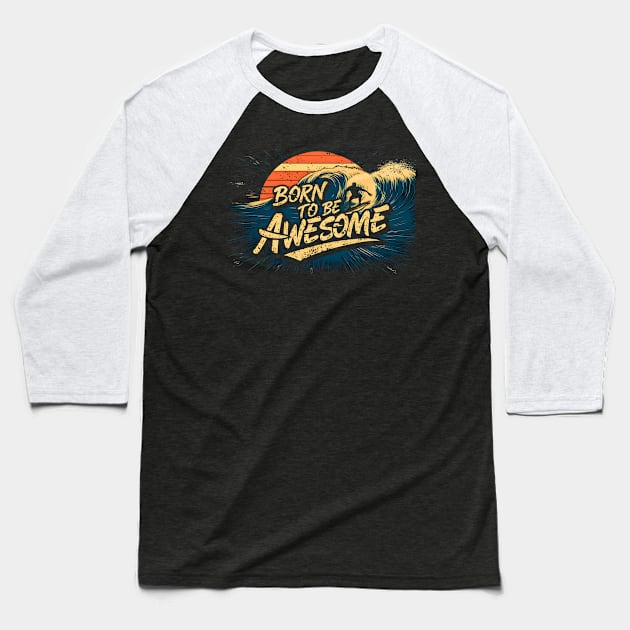 Born to be awesome | surfing lover Baseball T-Shirt by T-shirt US